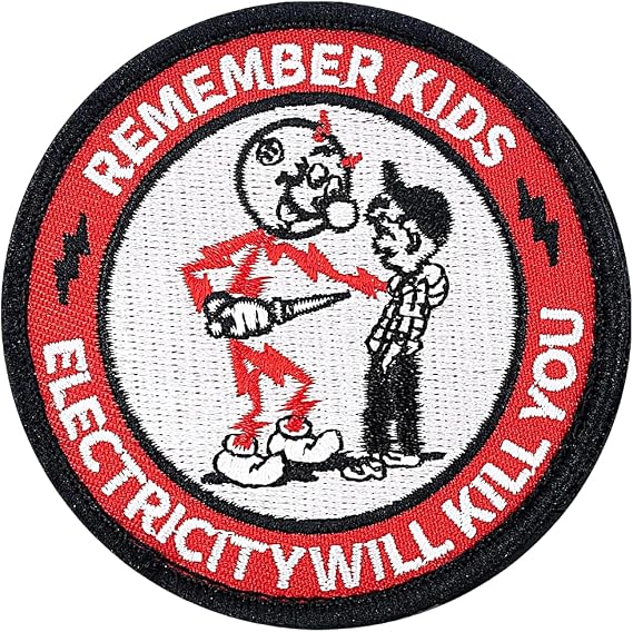 Warning Sign Patch - Funny Remember Kids Electricity Will Kill You Embroidered Emblem Badge Morale Meme Applique with Hook and Loop for Military Tactical Backpacks Lineman Construction Electrician
