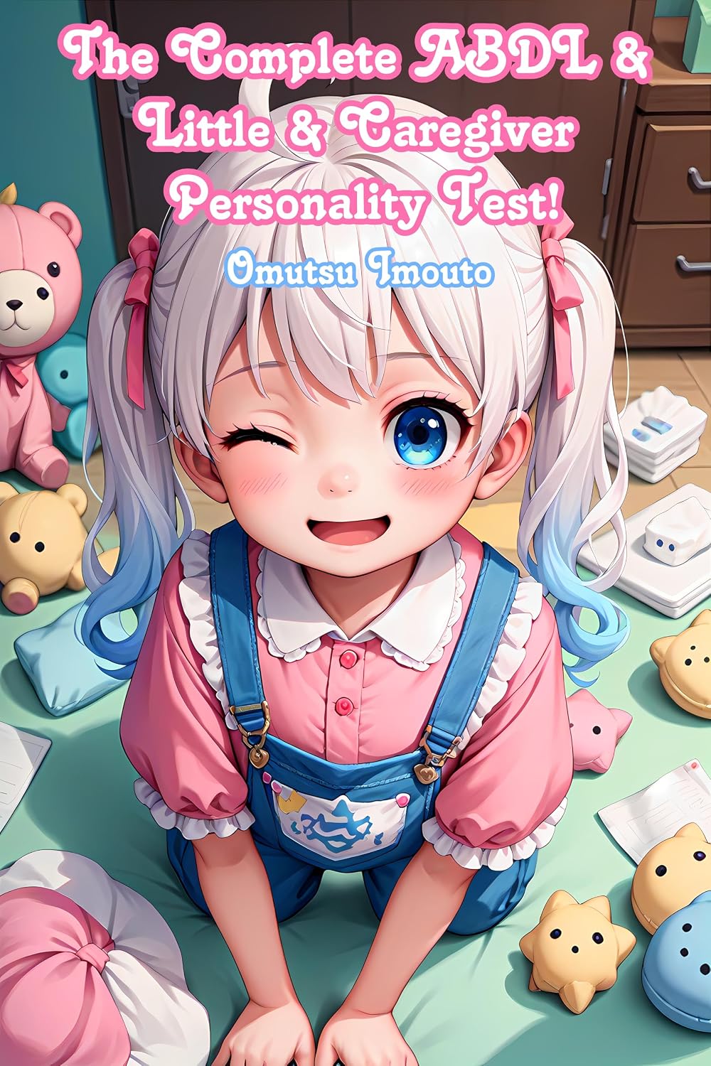 The Complete ABDL & Little & Caregiver Personality Test! ABDL & Little & Caregiver Guides Kindle Edition