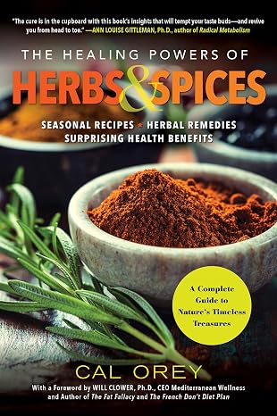 The Healing Powers of Herbs and Spices: A Complete Guide to Natures Timeless Treasures