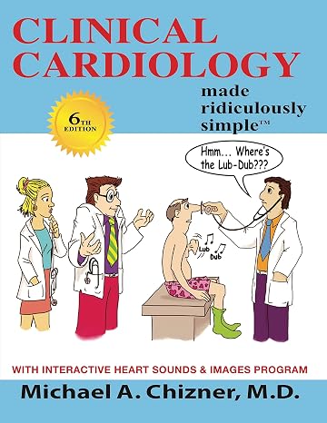 Clinical Cardiology Made Ridiculously Simple: 6th Edition: An Incredibly Easy Way to Learn for Medical, Nursing, Nurse Practitioner, PA Students, And Cardiac Fellows (MedMaster Medical Books)