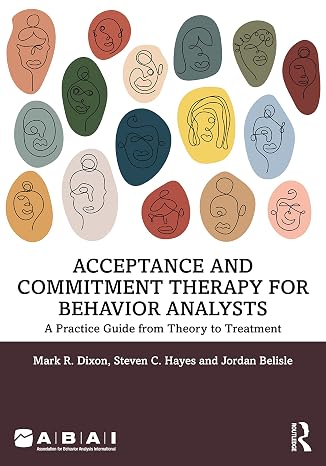 Acceptance and Commitment Therapy for Behavior Analysts (Behavior Science)