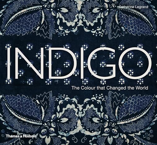 Indigo: The Color that Changed the World