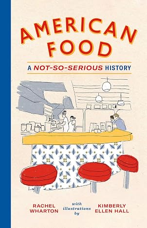 American Food: A Not-So-Serious History