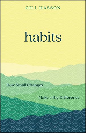 Habits: How Small Changes Make a Big Difference