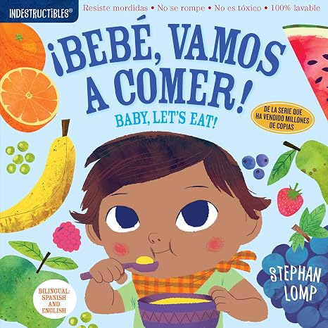 Indestructibles (The Original): Bebe, vamos a comer! / Baby, Let's Eat!: Chew Proof Rip Proof Nontoxic 100% Washable (Book for Babies, Newborn Books, Safe to Chew) (Spanish and English Edition)
