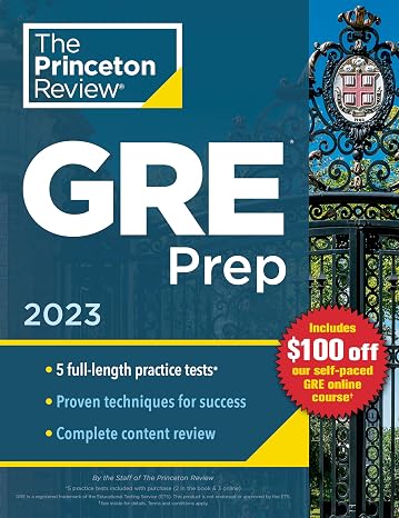 Princeton Review GRE Prep, 2023: 5 Practice Tests + Review & Techniques + Online Features (Graduate School Test Preparation)