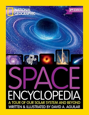 National Geographic Kids Space Encyclopedia, 2nd Edition: A Tour of Our Solar System and Beyond (NGK Encyclopedias)