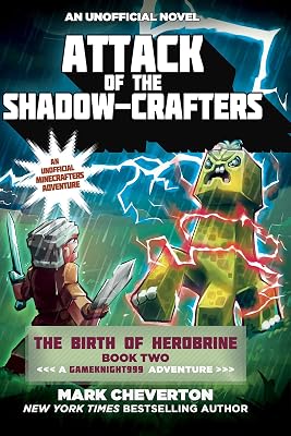 Attack of the Shadow-Crafters: The Birth of Herobrine Book Two: A Gameknight999 Adventure: An Unofficial Minecrafters Adventure Gameknight999 Series Paperback November 29, 2016