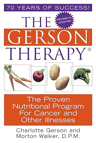 The Gerson Therapy: The Proven Nutritional Program for Cancer and Other Illnesses