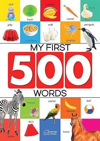 My First 500 Words: Early Learning Picture Book to learn Alphabet, Numbers, Shapes and Colours, Transport, Birds and Animals, Professions, Opposite Words,